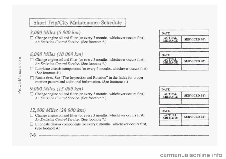 BUICK PARK AVENUE 1998 Owners Manual 0 Lubricate chassis components (OF every 6 months, whichever occurs first).
Rotate tires. See “Tire Inspection and Rotation” in the Index for proper
(See footnote At.)
rotation pattern 2nd add BUICK PARK AVENUE 1998 Owners Manual 0 Lubricate chassis components (OF every 6 months, whichever occurs first).
Rotate tires. See “Tire Inspection and Rotation” in the Index for proper
(See footnote At.)
rotation pattern 2nd add