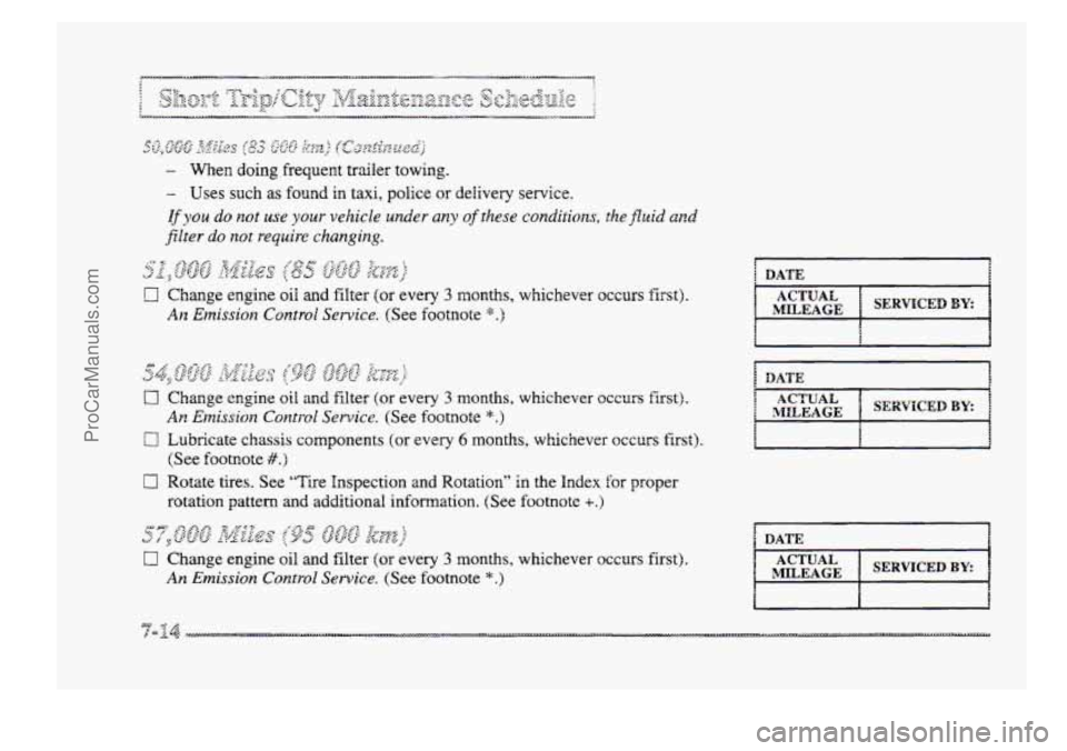 BUICK PARK AVENUE 1998  Owners Manual u.-.i G&J iY&($&G& ?"& ggu &,t.LP& ,$ .?/$ f?$T.fi. ,.$/$-; g /,, 7 FQ:G $?;fi+?, &.,, ): 
0 Change  engine oil and filter (or every 3 months, whichever occurs first). 
0 Lubricate  chassis  compone