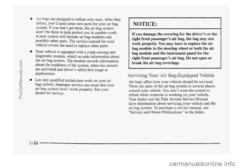 BUICK PARK AVENUE 1998 Owners Guide ,:’tin. haps arc designed to inflate oniy once. After they 
ienr’i;rtc, yuu’II need some  new puts for your air bag 
systern. If you don’t get them, the air bag system 
won’t be  there to he