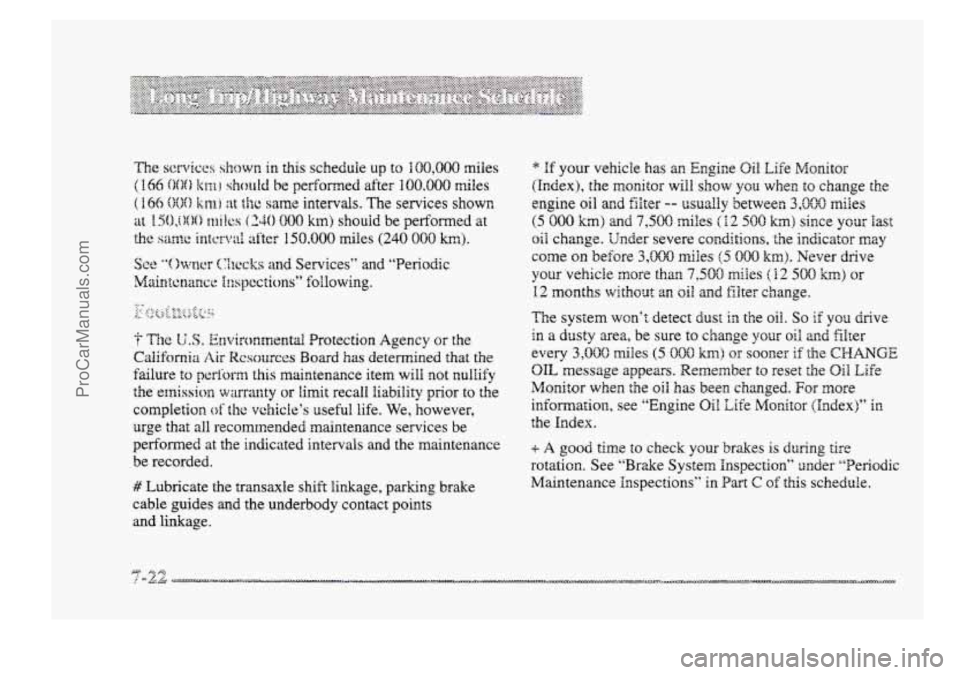 BUICK PARK AVENUE 1998  Owners Manual ? The U.S. E~wironrnentd Protection Agency the 
Cainiifomire Air R!csources Board has determined  that the 
failure 
to pertc)rm this maintenance item  will  not  nullify 
the 
emission warranty or li