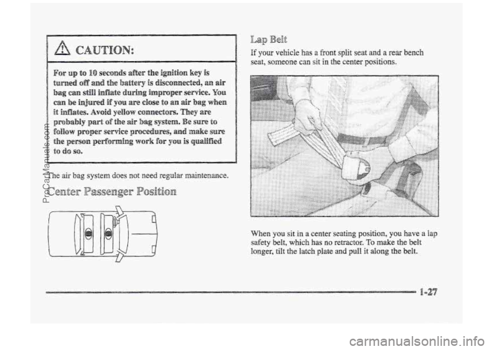 BUICK PARK AVENUE 1998 Owners Guide FI 
If ~UI- vehicle has a front split  seat and a rear bench 
seat, SQ~~OIE can sit in the center positions, 
Wen you sit in a center seating position, you have a Hap 
safety belt, which has  no  retr
