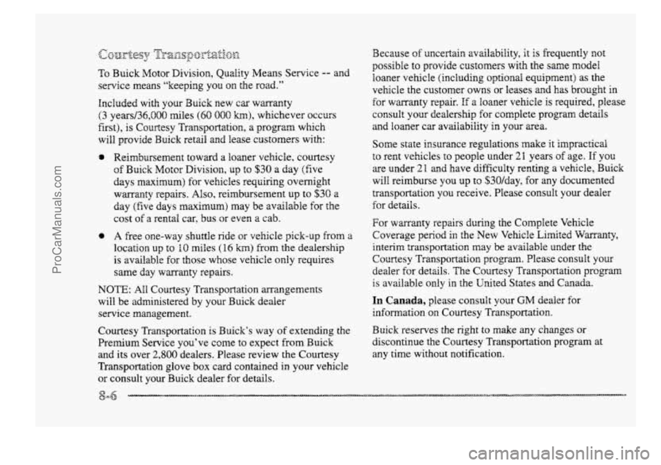 BUICK PARK AVENUE 1998 Owners Manual IlncIuQed with your Buick new car warranty
(3 yews/36,080 miles
(60 000 h), whichever occurs
first), is Courtesy Transportation, a
program which
will provide
hick retaiail and lease cu BUICK PARK AVENUE 1998 Owners Manual IlncIuQed with your Buick new car warranty
(3 yews/36,080 miles
(60 000 h), whichever occurs
first), is Courtesy Transportation, a
program which
will provide
hick retaiail and lease cu