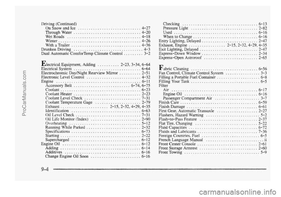 BUICK PARK AVENUE 1998 Owners Manual Driving (Continued)
Ch Snow and Ice ............................. 4-27
FhroughWater
............................... 4-20
WetRoads .................................. 4-18
Winter
................ BUICK PARK AVENUE 1998 Owners Manual Driving (Continued)
Ch Snow and Ice ............................. 4-27
FhroughWater
............................... 4-20
WetRoads .................................. 4-18
Winter
................