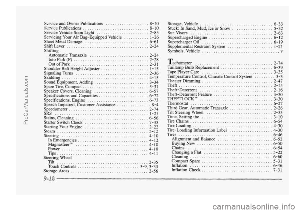 BUICK PARK AVENUE 1998 Owners Manual Stmice and Owner hblications ................... S- 10
Service Publications ............................. 8- 10
Service Vehicle Soon Light ....................... 2-83
Servicing Your Air Bag-Equ BUICK PARK AVENUE 1998 Owners Manual Stmice and Owner hblications ................... S- 10
Service Publications ............................. 8- 10
Service Vehicle Soon Light ....................... 2-83
Servicing Your Air Bag-Equ