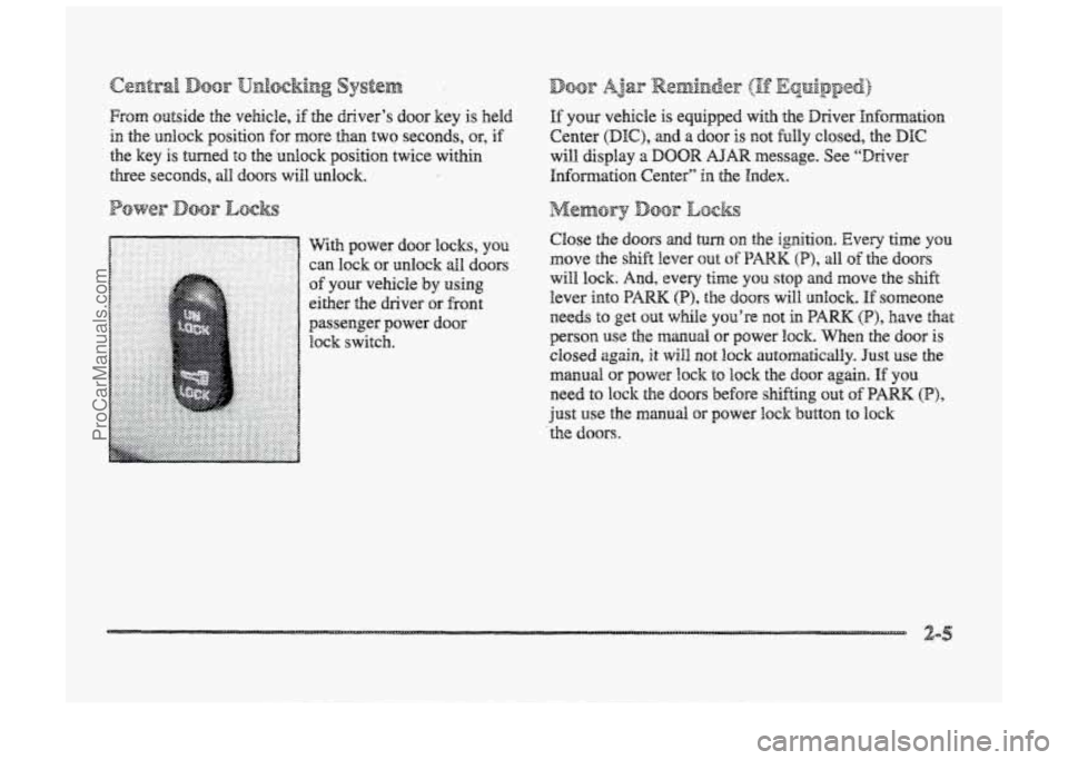 BUICK PARK AVENUE 1998 Manual PDF OOF U~l~Cki~g system ”
From outside the vehicle, if the driver’s door key is held
in the ~n10ck position for more than two S~CQII~S, or, if
the key is turned to the unlock position BUICK PARK AVENUE 1998 Manual PDF OOF U~l~Cki~g system ”
From outside the vehicle, if the driver’s door key is held
in the ~n10ck position for more than two S~CQII~S, or, if
the key is turned to the unlock position