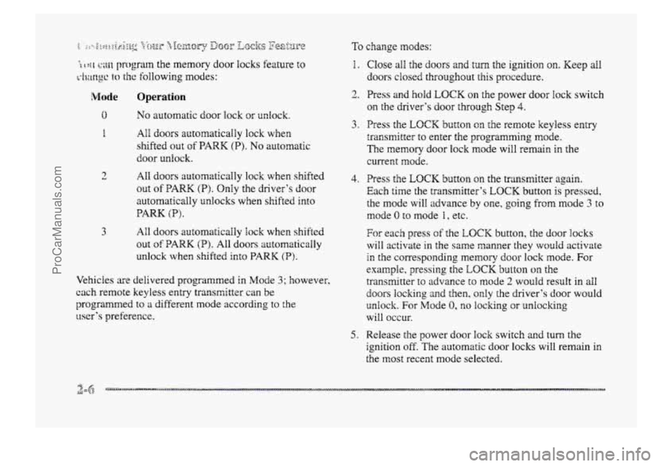BUICK PARK AVENUE 1998 Manual PDF 0
E
2
3
Operation
No automatic door lock or unlock.
All doors automaticaily lock when
shifted
out of PARK (P). No automatic
door UdQCk.
A11 doors automatically lock when shifted
out of BUICK PARK AVENUE 1998 Manual PDF 0
E
2
3
Operation
No automatic door lock or unlock.
All doors automaticaily lock when
shifted
out of PARK (P). No automatic
door UdQCk.
A11 doors automatically lock when shifted
out of