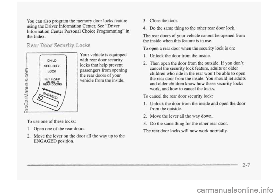 BUICK PARK AVENUE 1998 Manual PDF YOU can also program the memory door Bocks feature
using the Driver Information Center. See “Driver
Information Center Personal Choice Programming”
in
the Index.
CHILD
SECURITY
LUCK
S BUICK PARK AVENUE 1998 Manual PDF YOU can also program the memory door Bocks feature
using the Driver Information Center. See “Driver
Information Center Personal Choice Programming”
in
the Index.
CHILD
SECURITY
LUCK
S