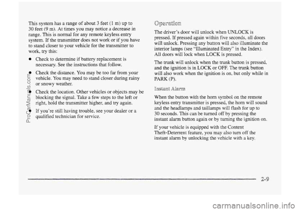 BUICK PARK AVENUE 1998 Manual PDF This system has a range of about 3 feet (1 rn) up to
30 feet (9 m). At times you may notice a decrease in
range. This is normal for any remote keyless entry
system.
If the transmitter does BUICK PARK AVENUE 1998 Manual PDF This system has a range of about 3 feet (1 rn) up to
30 feet (9 m). At times you may notice a decrease in
range. This is normal for any remote keyless entry
system.
If the transmitter does