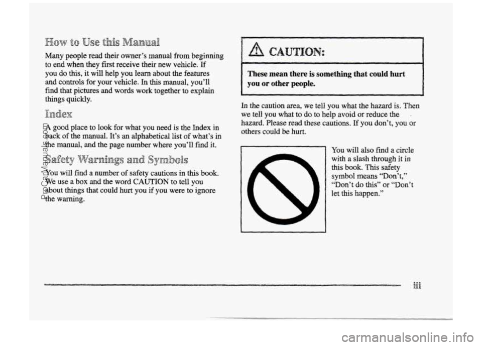 BUICK PARK AVENUE 1998  Owners Manual I 
Many people  read  their  owner’s  manual from beginning 
to  end  when  they  first  receive  their  new  vehicle. 
If 
you  do this, it will help you learn  about the features 
and  controls  f