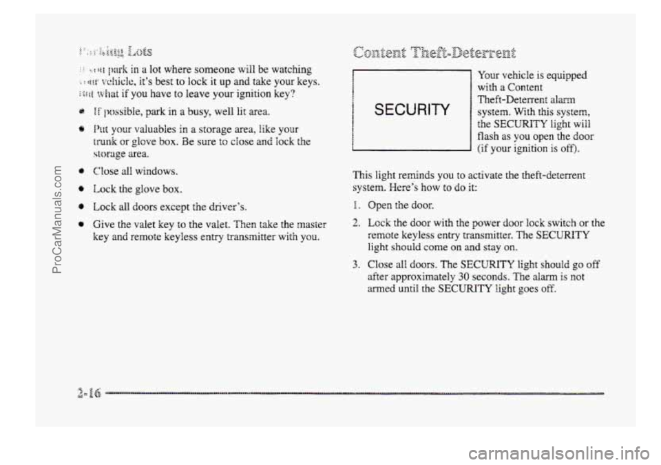 BUICK PARK AVENUE 1998 Manual Online : : :.;t~r.e purk in a lot where someone  will  be watchng 
.I i w; vetticlc, it’s best to lock it up and take  your  keys. 
iSfdB what if you  have  to  leave  your  ignition  key? 
.. 
Q 
Q 
IF po
