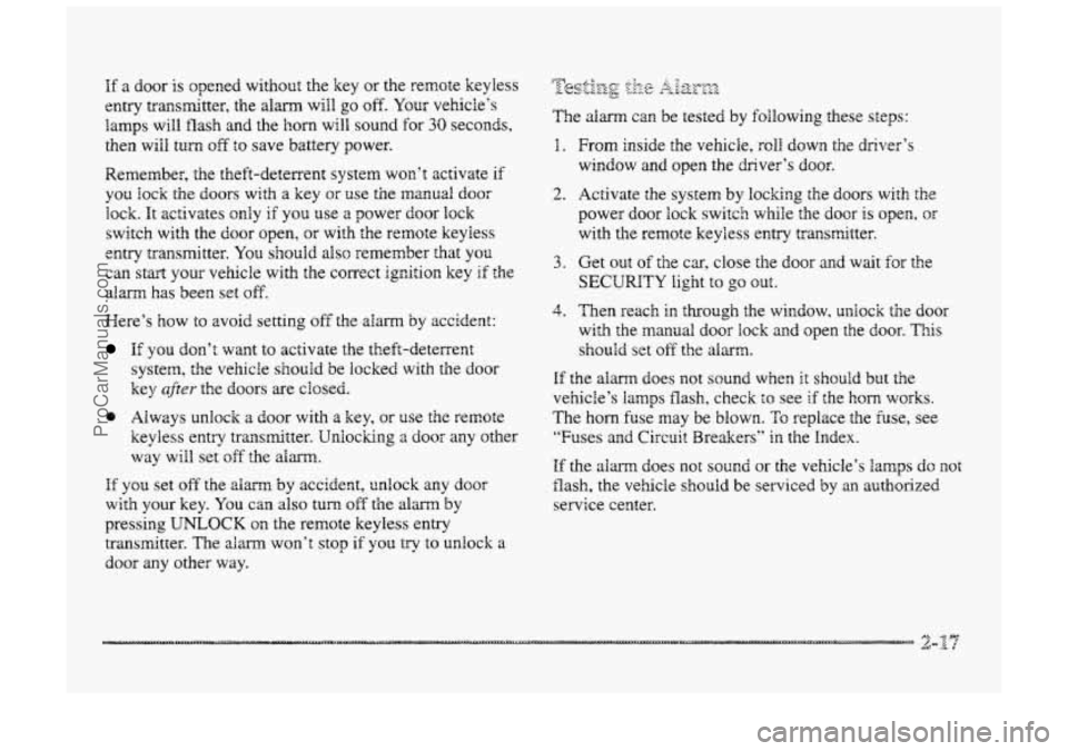 BUICK PARK AVENUE 1998 Manual Online If a door is opened without the key OF the remote keyless 
entry  transmitter, the  alm will 
go off. Your  vehicie‘s 
lamps  will flash  and the 
horn will  sound  for 30 seconds, 
then 
will turn 