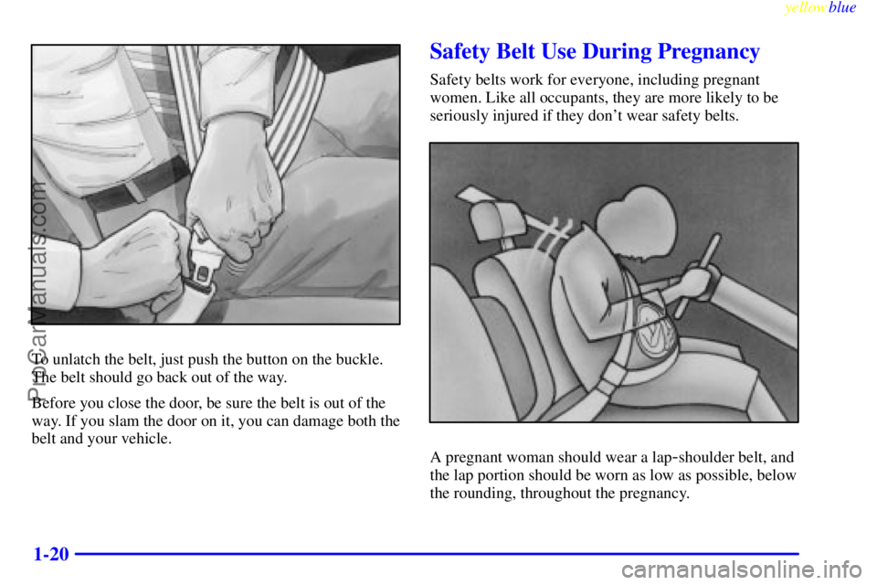 BUICK PARK AVENUE 1999 Owners Manual yellowblue     
1-20
To unlatch the belt, just push the button on the buckle.
The belt should go back out of the way.
Before you close the door, be sure the belt is out of the
way. If you slam the doo