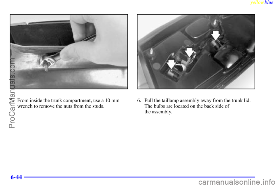 BUICK PARK AVENUE 1999  Owners Manual yellowblue     
6-44
5. From inside the trunk compartment, use a 10 mm
wrench to remove the nuts from the studs.6. Pull the taillamp assembly away from the trunk lid.
The bulbs are located on the back