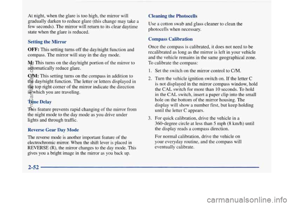 BUICK PARK AVENUE 1997 Owners Manual At night, when the glare is too high, the mirror will
gradually darken to reduce glare (this change may
take a
few seconds). The mirror will return to its clear daytime
state when th BUICK PARK AVENUE 1997 Owners Manual At night, when the glare is too high, the mirror will
gradually darken to reduce glare (this change may
take a
few seconds). The mirror will return to its clear daytime
state when th