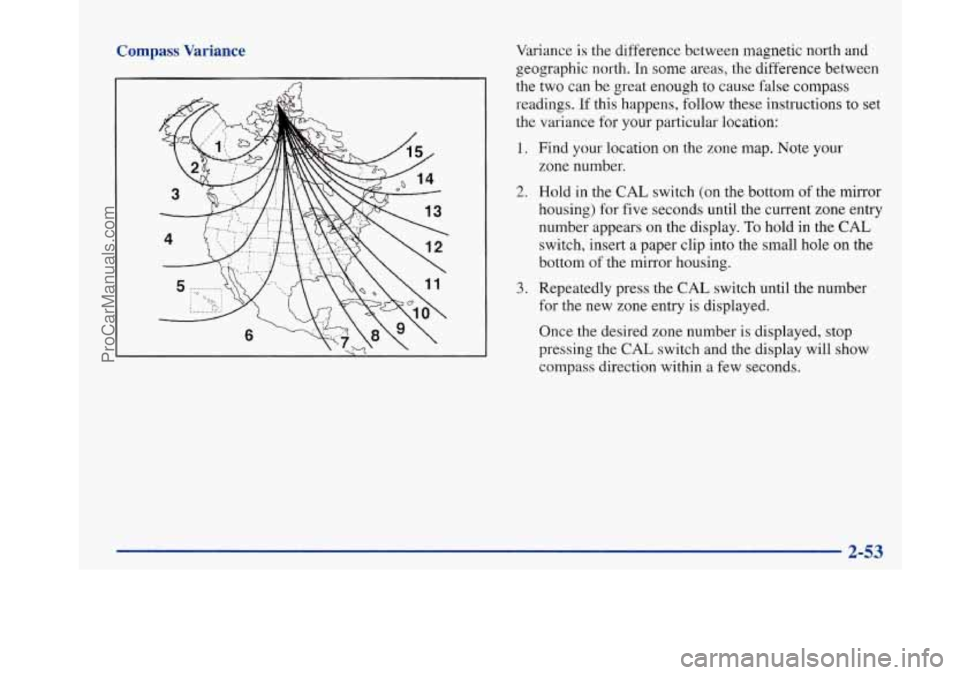 BUICK PARK AVENUE 1997 Owners Manual Compass Variance
I fa
Variance is the difference between magnetic north and
geographic north. In some areas, the difference between
the two can be great enough to cause false compass
readin BUICK PARK AVENUE 1997 Owners Manual Compass Variance
I fa
Variance is the difference between magnetic north and
geographic north. In some areas, the difference between
the two can be great enough to cause false compass
readin