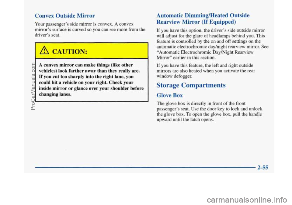 BUICK PARK AVENUE 1997 Owners Manual Convex Outside Mirror
Your passenger’s side mirror is convex. A convex
mirror’s surface is curved
so you can see more from the
driver’s seat.
1
A convex mirror can make things ( BUICK PARK AVENUE 1997 Owners Manual Convex Outside Mirror
Your passenger’s side mirror is convex. A convex
mirror’s surface is curved
so you can see more from the
driver’s seat.
1
A convex mirror can make things (