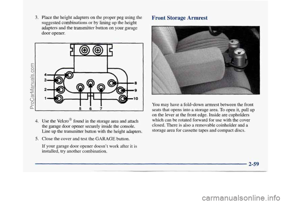 BUICK PARK AVENUE 1997 Owners Manual 3. Place the height adapters on the proper peg using the
suggested combinations
or by lining up the height
adapters
and the transmitter button on your garage
door opener.
4
3
2
1
W BUICK PARK AVENUE 1997 Owners Manual 3. Place the height adapters on the proper peg using the
suggested combinations
or by lining up the height
adapters
and the transmitter button on your garage
door opener.
4
3
2
1
W