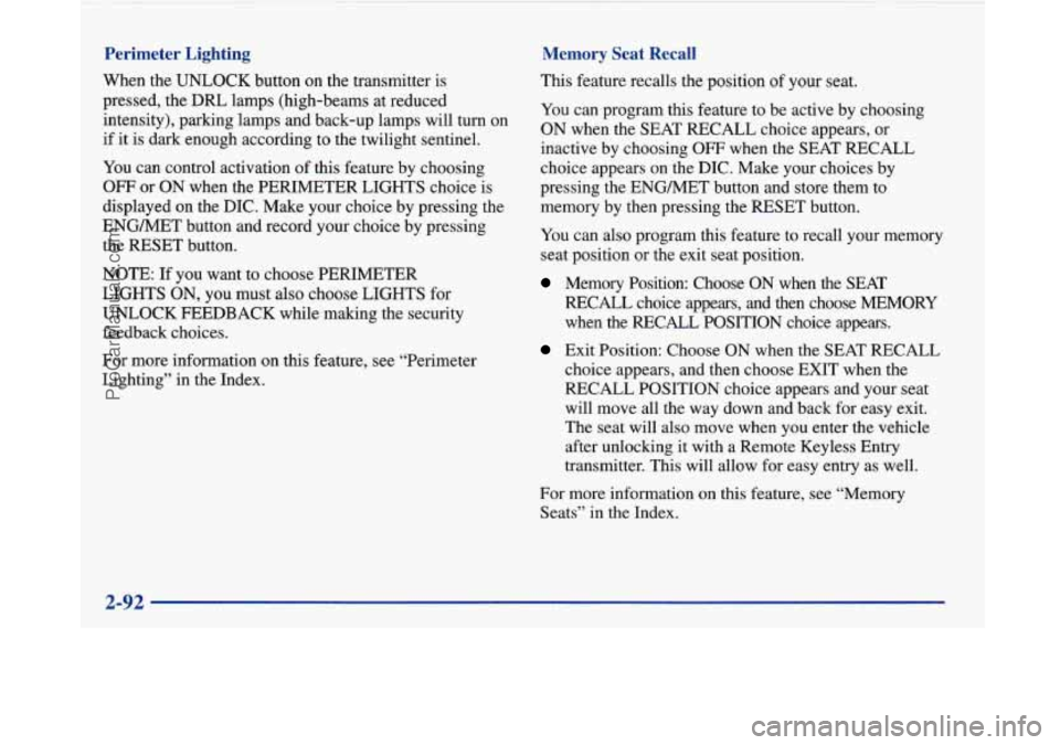 BUICK PARK AVENUE 1997  Owners Manual Perimeter  Lighting 
When the UNLOCK button on the transmitter is 
pressed,  the 
DRL lamps (high-beams at reduced 
intensity), parking lamps and back-up  lamps will  turn  on 
if  it is  dark  enough
