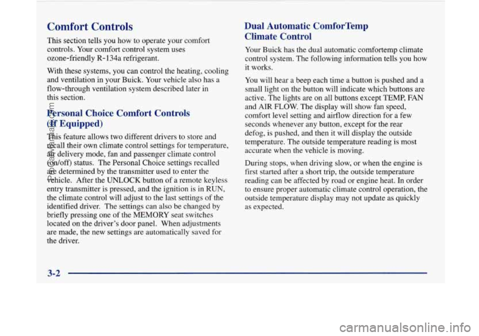 BUICK PARK AVENUE 1997  Owners Manual Comfort  Controls 
This section tells you  how to operate  your comfort 
controls.  Your comfort control system uses 
ozone-friendly 
R- 134a refrigerant. 
With  these systems,  you can control the he