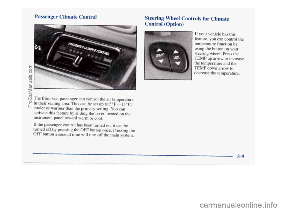 BUICK PARK AVENUE 1997 Owners Manual Passenger Climate Control Steering Wheel Controls for Climate
Control
(Option)
If your vehicle has this
feature, you can control the
temperature function by
using the button
on you BUICK PARK AVENUE 1997 Owners Manual Passenger Climate Control Steering Wheel Controls for Climate
Control
(Option)
If your vehicle has this
feature, you can control the
temperature function by
using the button
on you