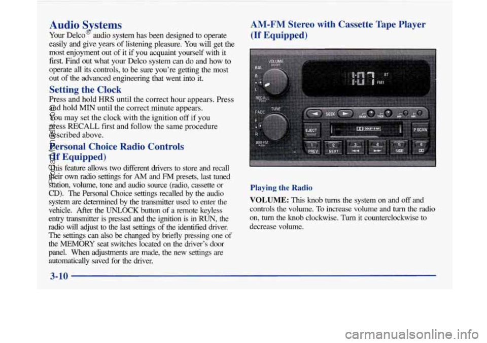 BUICK PARK AVENUE 1997 Owners Manual Audio Systems
Your Delco audio system has been designed to operate
easily and give years of listening pleasure. You will get the
most enjoyment out of it if you acquaint yours BUICK PARK AVENUE 1997 Owners Manual Audio Systems
Your Delco audio system has been designed to operate
easily and give years of listening pleasure. You will get the
most enjoyment out of it if you acquaint yours