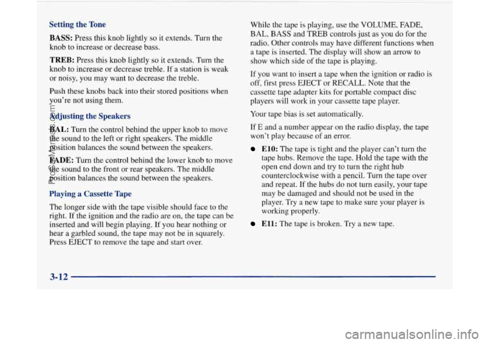 BUICK PARK AVENUE 1997 Owners Manual Setting the Tone
BASS:
Press this knob lightly so it extends. Turn the
knob to increase or decrease bass.
TREB: Press this knob lightly so it extends. Turn the
knob to increase or dec BUICK PARK AVENUE 1997 Owners Manual Setting the Tone
BASS:
Press this knob lightly so it extends. Turn the
knob to increase or decrease bass.
TREB: Press this knob lightly so it extends. Turn the
knob to increase or dec