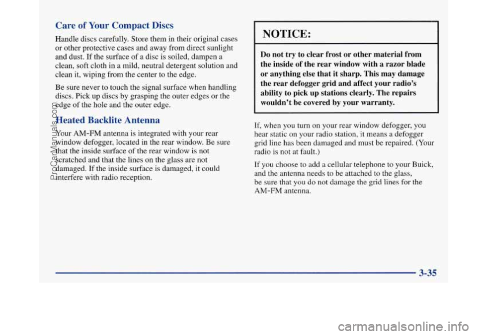 BUICK PARK AVENUE 1997 Owners Manual Care of Your Compact Discs
Handle discs carefully. Store them in their original cases
or other protective cases and away from direct sunlight
and dust. If the surface of a disc is soiled, da BUICK PARK AVENUE 1997 Owners Manual Care of Your Compact Discs
Handle discs carefully. Store them in their original cases
or other protective cases and away from direct sunlight
and dust. If the surface of a disc is soiled, da