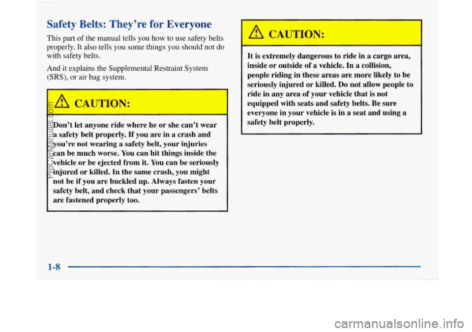 BUICK PARK AVENUE 1997 User Guide Safety Belts: They’re for Everyone
This part of the manual tells you how to use safety belts
properly. It also tells you some things you should not do
with safety belts.
And it expla BUICK PARK AVENUE 1997 User Guide Safety Belts: They’re for Everyone
This part of the manual tells you how to use safety belts
properly. It also tells you some things you should not do
with safety belts.
And it expla