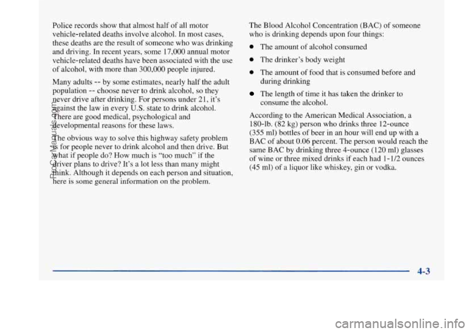 BUICK PARK AVENUE 1997  Owners Manual Police records show that almost half  of all motor 
vehicle-related  deaths involve alcohol. In most cases, 
these deaths  are the result 
of someone who was drinking 
and driving. In recent years,  s