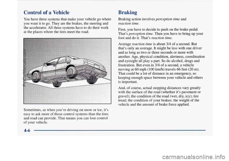 BUICK PARK AVENUE 1997  Owners Manual Control of a Vehicle 
You  have three systems that make your vehicle go where 
you  want  it to  go. They are the brakes,  the steering and 
the accelerator.  All three systems have to  do their  work