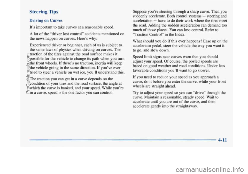 BUICK PARK AVENUE 1997  Owners Manual Steering Tips 
Driving on Curves 
It’s important  to take  curves  at a  reasonable  speed. 
A lot of the  “driver  lost  control”  accidents  mentioned on 
the  news  happen  on curves.  Here