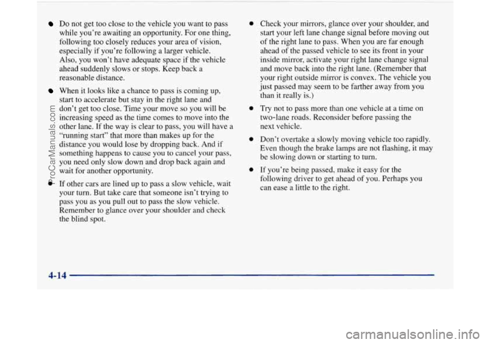 BUICK PARK AVENUE 1997  Owners Manual Do not get too close  to  the  vehicle  you  want  to pass 
while  you’re  awaiting  an  opportunity.  For one thing, 
following too  closely  reduces  your  area  of  vision, 
especially  if you’