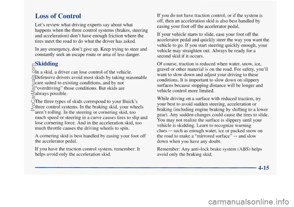 BUICK PARK AVENUE 1997  Owners Manual Loss of Control 
Let’s review what driving experts  say about  what 
happens when the three control systems (brakes, steering 
and acceleration) don’t have enough friction where the 
tires  meet  