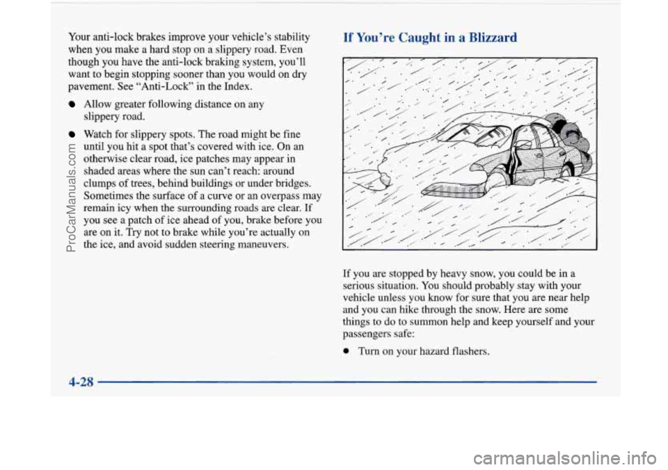 BUICK PARK AVENUE 1997  Owners Manual Your anti-lock brakes improve your vehcle’s  stability 
when  you make a hard stop  on a slippery road. Even 
though  you have  the anti-lock braking system, you’ll 
want  to begin stopping sooner