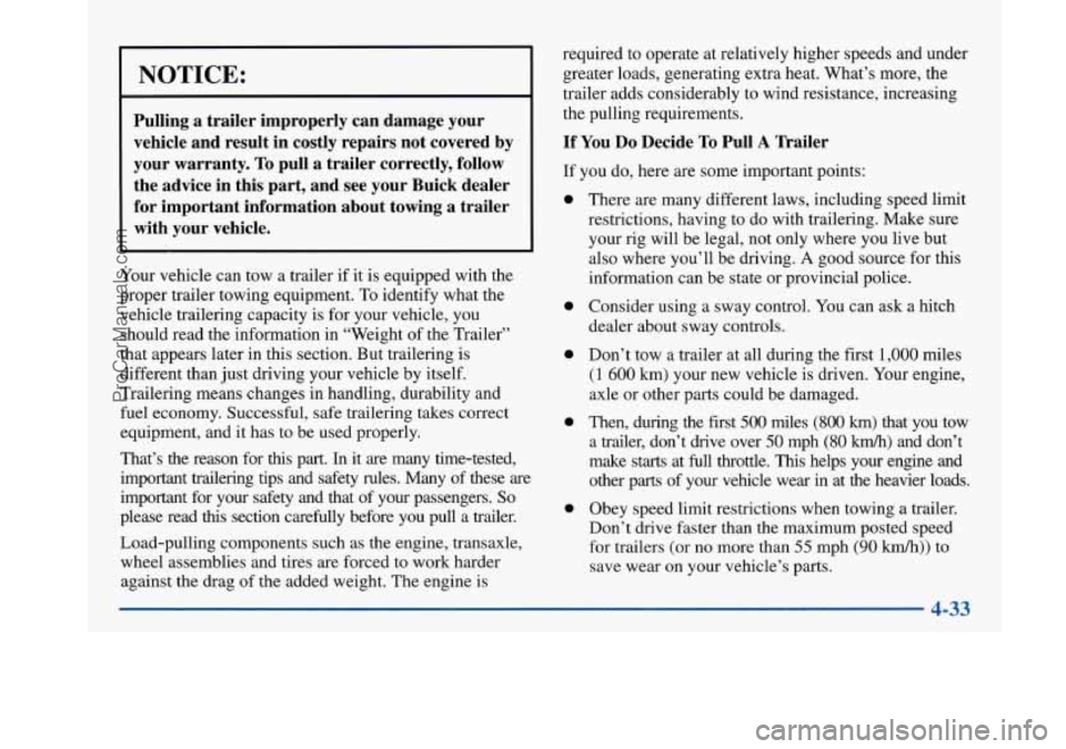 BUICK PARK AVENUE 1997  Owners Manual NOTICE: 
Pulling  a  trailer  improperly  can  damage  your 
vehicle  and  result  in  costly  repairs  not  covered  by 
your  warranty. 
To pull  a  trailer  correctly,  follow 
the  advice  in  thi