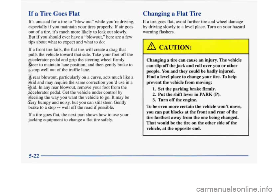 BUICK PARK AVENUE 1997  Owners Manual If a Tire Goes Flat 
It’s unusual  for a tire to “blow out” while you’re driving, 
especially  if  you maintain  your tires properly.  If  air goes 
out  of  a tire, it’s  much  more likely 