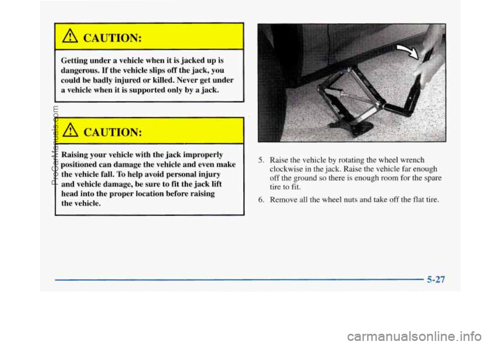 BUICK PARK AVENUE 1997  Owners Manual Getting under a vehicle  when  it is jacked  up is 
dangerous. 
If the  vehicle  slips  off  the jack,  you 
could  be badly  injured 
or killed.  Never  get  under 
a vehicle  when  it is  supported 