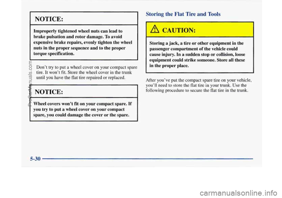 BUICK PARK AVENUE 1997  Owners Manual NOTICE: 
Improperly tightened wheel nuts can lead to 
brake  pulsation  and  rotor  damage. 
To avoid 
expensive  brake repairs,  evenly tighten the  wheel 
nuts  in the proper sequence  and to the  p