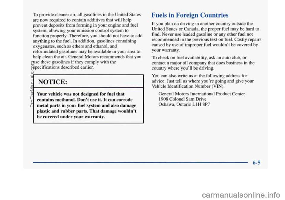 BUICK PARK AVENUE 1997  Owners Manual To provide cleaner air, all gasolines in the United  States 
are  now  required  to contain additives that will help 
prevent deposits  from forming  in your  engine  and fuel 
system, allowing your e