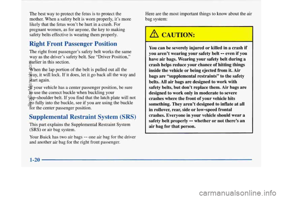 BUICK PARK AVENUE 1997 Owners Guide The best way to protect the fetus is to protect the
mother. When a safety belt is worn properly, it’s more
likely that the fetus won’t be hurt in a crash. For
pregnant women, as f BUICK PARK AVENUE 1997 Owners Guide The best way to protect the fetus is to protect the
mother. When a safety belt is worn properly, it’s more
likely that the fetus won’t be hurt in a crash. For
pregnant women, as f