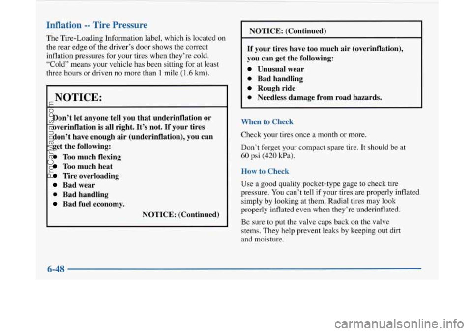 BUICK PARK AVENUE 1997 Owners Manual Inflation -- Tire Pressure
The Tire-Loading Information label, which is located on
the rear edge of the driver’s door shows the correct
inflation pressures for your tires when they’ BUICK PARK AVENUE 1997 Owners Manual Inflation -- Tire Pressure
The Tire-Loading Information label, which is located on
the rear edge of the driver’s door shows the correct
inflation pressures for your tires when they’