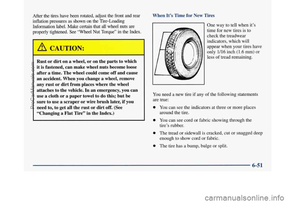 BUICK PARK AVENUE 1997 Owners Manual After the tires have been rotated, adjust the front and rear
inflation pressures as shown on the Tire-Loading
Information label. Make certain that
all wheel nuts are
properly BUICK PARK AVENUE 1997 Owners Manual After the tires have been rotated, adjust the front and rear
inflation pressures as shown on the Tire-Loading
Information label. Make certain that
all wheel nuts are
properly