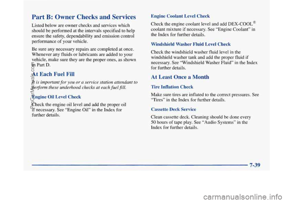 BUICK PARK AVENUE 1997 Owners Manual Part B: Owner Checks and Services
Listed below are owner checks and services which
should be performed at the intervals specified to help
ensure the safety, dependability and emission control
p BUICK PARK AVENUE 1997 Owners Manual Part B: Owner Checks and Services
Listed below are owner checks and services which
should be performed at the intervals specified to help
ensure the safety, dependability and emission control
p