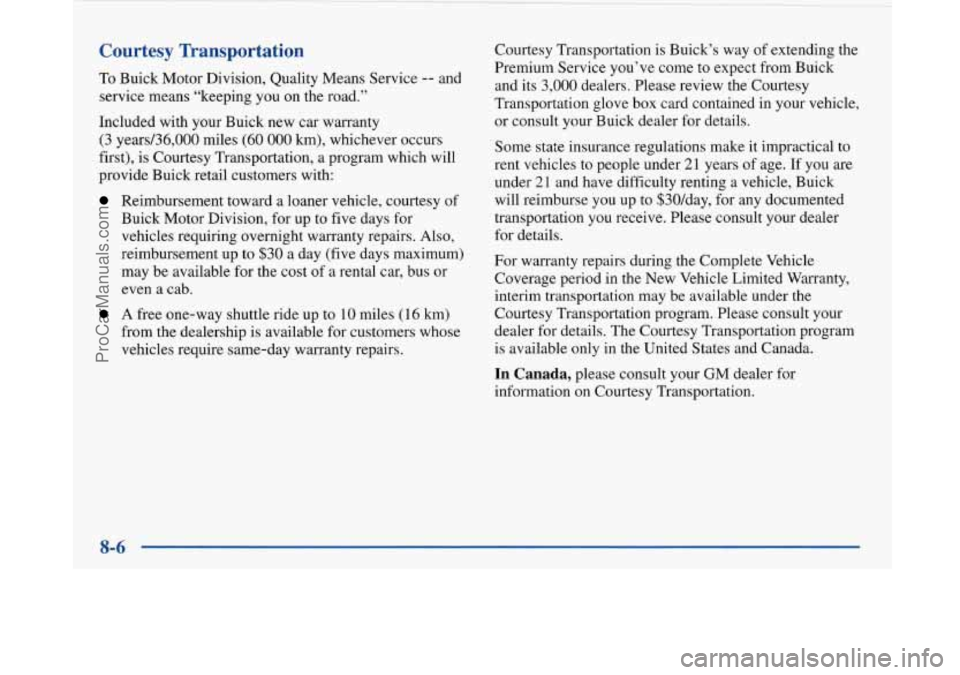 BUICK PARK AVENUE 1997 Owners Manual Courtesy Transportation
To Buick Motor Division, Quality Means Service -- and
service means “keeping you on the road.”
Included with your Buick new car warranty
(3 years/36,000 m BUICK PARK AVENUE 1997 Owners Manual Courtesy Transportation
To Buick Motor Division, Quality Means Service -- and
service means “keeping you on the road.”
Included with your Buick new car warranty
(3 years/36,000 m
