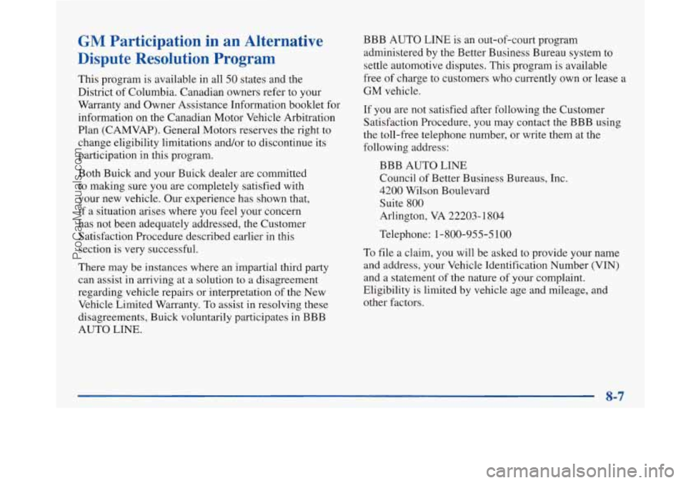 BUICK PARK AVENUE 1997 Owners Manual GM Participation in an Alternative
Dispute Resolution Program
This program is available in all 50 states and the
District
of Columbia. Canadian owners refer to your
Warranty and Owner Ass BUICK PARK AVENUE 1997 Owners Manual GM Participation in an Alternative
Dispute Resolution Program
This program is available in all 50 states and the
District
of Columbia. Canadian owners refer to your
Warranty and Owner Ass