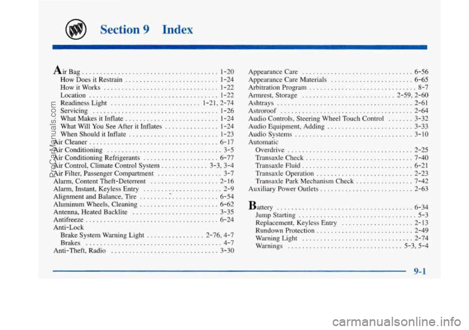 BUICK PARK AVENUE 1997  Owners Manual Section 9 Index 
Air Bag ...................................... 1-20 
How  Does  it Restrain 
.......................... 1-24 
How  it Works 
................................ 1-22 
Location 
.........