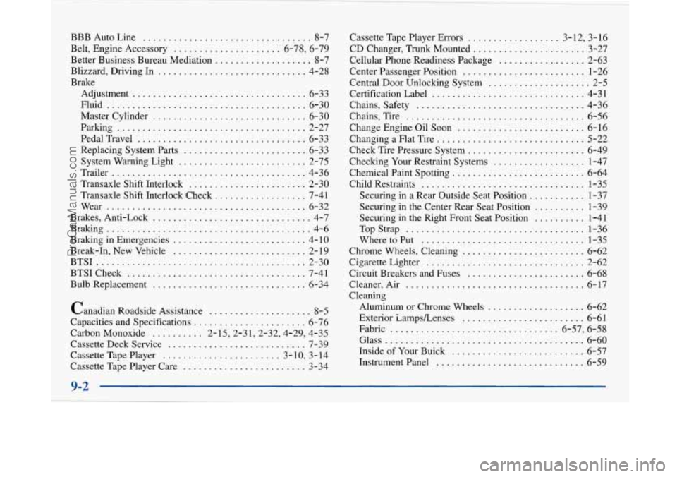 BUICK PARK AVENUE 1997  Owners Manual I I 
BBB Auto Line ................................. 8-7 
Better Business  Bureau Mediation 
................... 8-7 
Brake  Belt. Engine  Accessory 
..................... 6-78. 6-79 
Blizzard.  Drivi