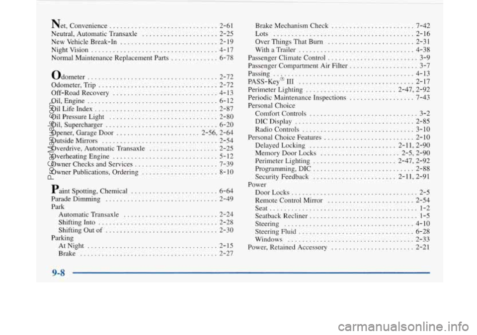 BUICK PARK AVENUE 1997  Owners Manual Net. Convenience .............................. 2-61 
Neutral.  Automatic Transaxle 
..................... 2-25 
New  Vehicle  Break-In 
........................... 2-19 
Nightvision 
................