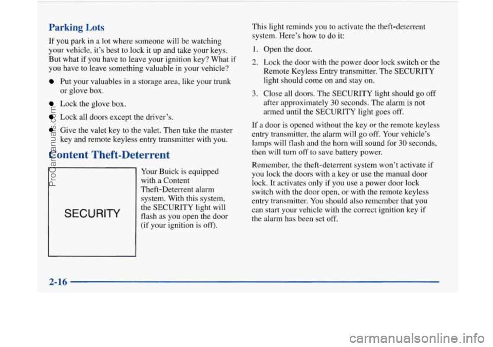 BUICK PARK AVENUE 1997 Manual PDF Parking Lots
If you park in a lot where someone will be watching
your vehicle, it’s best to lock
it up and take your keys.
But what if you have to leave your ignition key? W BUICK PARK AVENUE 1997 Manual PDF Parking Lots
If you park in a lot where someone will be watching
your vehicle, it’s best to lock
it up and take your keys.
But what if you have to leave your ignition key? W