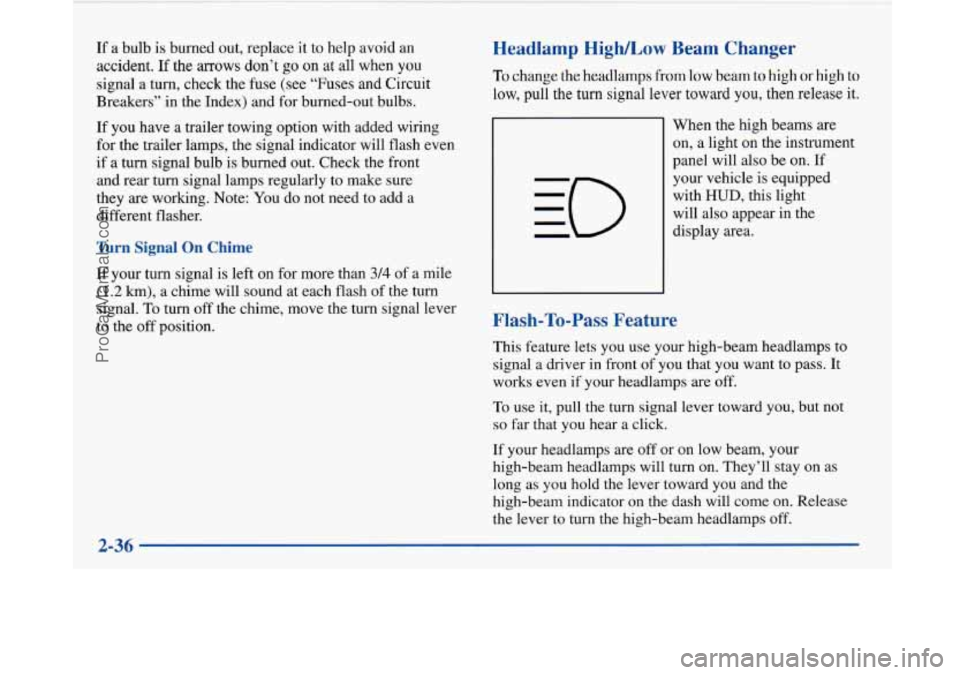 BUICK PARK AVENUE 1997  Owners Manual If a bulb is burned out, replace  it to help avoid an 
accident. If the arrows don’t go on at all when you 
signal a turn,  check the fuse (see “Fuses and  Circuit 
Breakers”  in the Index) and 